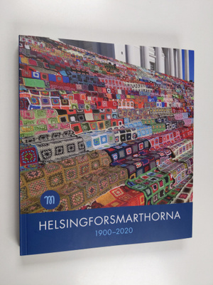 Aapo Roselius ym. : Helsingforsmarthorna 1900-2020