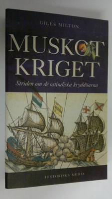 Giles Milton : Muskot kriget : Striden om de ostindiska k...