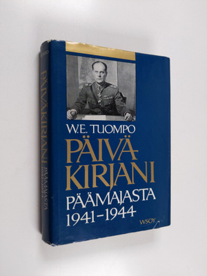 W. E. Tuompo : Päiväkirjani päämajasta 1941-1944