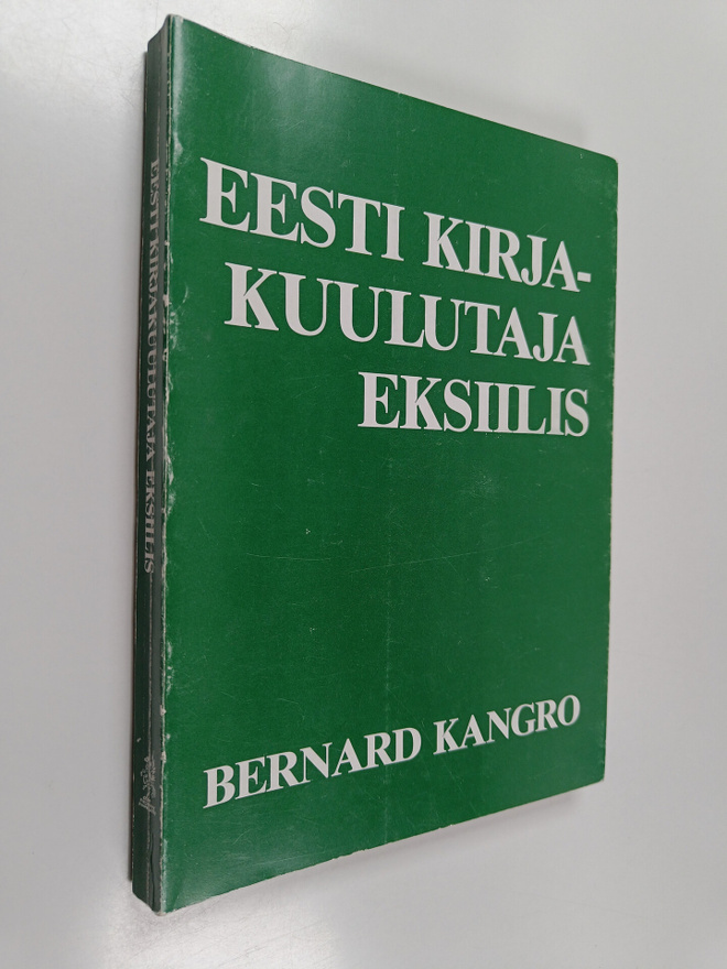 Bernard Kangro : Eesti kirjakuulutaja eksiilis : biblio- ...