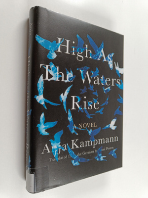 Anja Kampmann : High as the waters rise : a novel