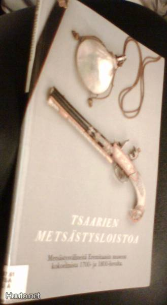 TSAARIEN METSÄSTYSLOISTOA (Metsästysvälineitä 1700-1800 -l.)