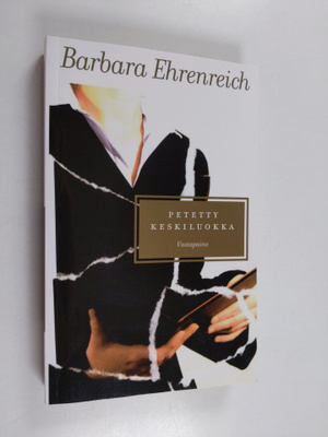 Barbara Ehrenreich : Petetty keskiluokka