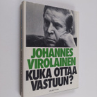 Johannes Virolainen : Kuka ottaa vastuun? : ratkaisuja, a... - pikkukuva 1