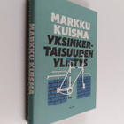 Markku Kuisma : Yksinkertaisuuden ylistys : rahan, vallan... - pikkukuva 1