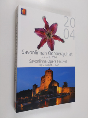 Savonlinnan Oopperajuhlat 2004 : 9.7.-7.8.2004 = Savonlin...