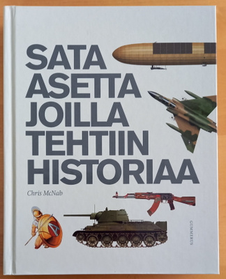 Chris McNab - Sata asetta joilla tehtiin historiaa