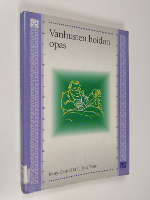 Mary Carroll : Vanhusten hoidon opas