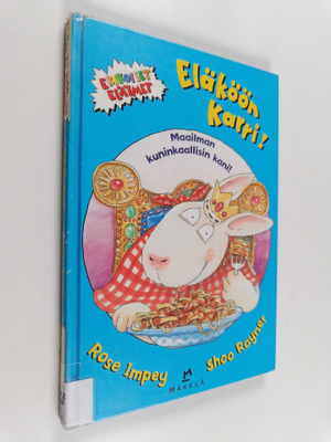 Rose Impey : Eläköön Karri! Maailman kuninkaallisin kani!
