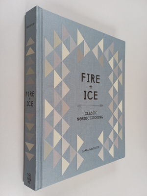 Darra Goldstein : Fire and Ice - Classic Nordic Cooking