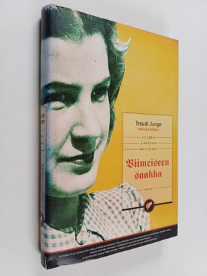 Traudl Junge : Viimeiseen saakka : Hitlerin sihteerin mui...