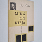 E. J. Ellilä : Mikä on kirja (signeerattu, tekijän omiste) - pikkukuva 1
