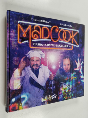 Tuomas Milonoff ym. : Mad cook : kulinaristinen seikkailu...