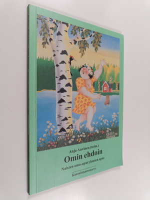 Omin ehdoin : naisten oma-apuryhmien opas