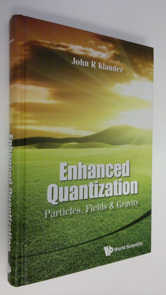 John R. Klauder : Enhanced Quantization : Particles, Fiel...