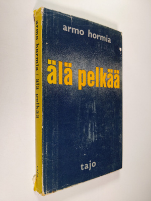 Armo Hormia : Älä pelkää