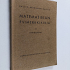 Niilo Kallio : Matematiikan esimerkkikirja : oppikouluja ... - pikkukuva 1