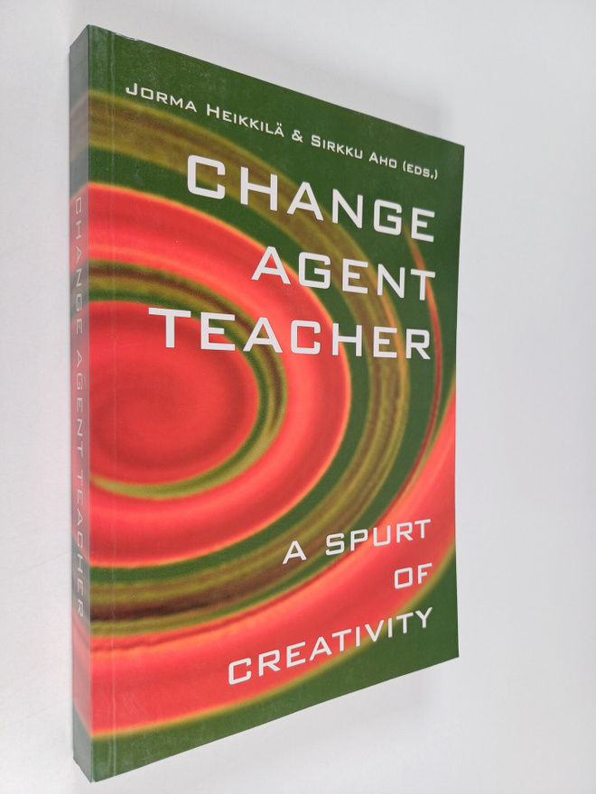 Jorma Heikkilä ym. : Change agent teacher : a spurt of cr...