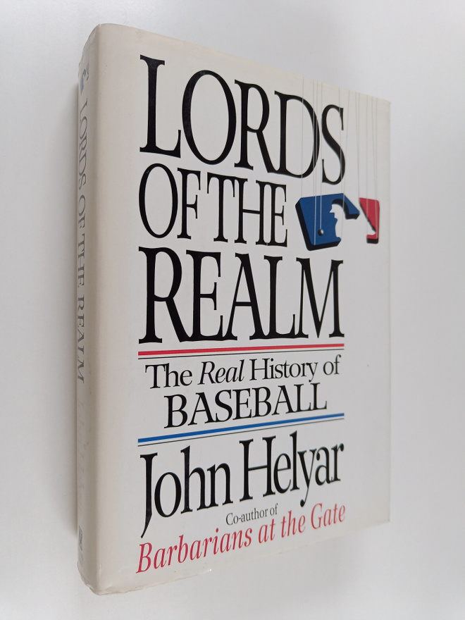 John Helyar : Lords of the Realm - The Real History of Ba...