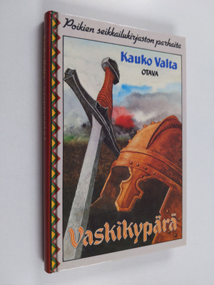 Kauko Valta : Vaskikypärä : tarina Hämeen pakanuuden ajoilta