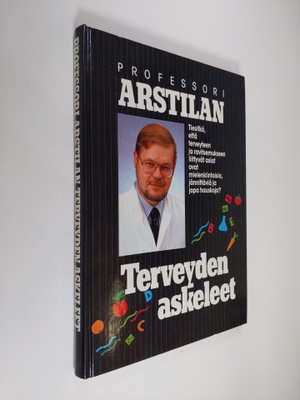 Antti Arstila : Professori Arstilan terveyden askeleet (s...