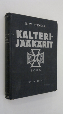 Sulo-Weikko Pekkola : Kalterijääkärit 1. osa