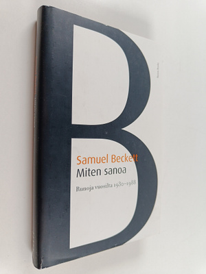 Samuel Beckett : Miten sanoa : runoja vuosilta 1930-1988