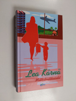 Lea (toim.) Kärnä : Matkalaukkuäidit