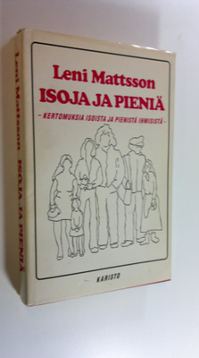 Leni Mattsson : Isoja ja pieniä : kertomuksia isoista ja ...