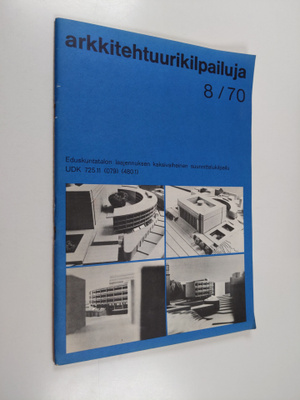 Arkkitehtuurikilpailuja 8/1970 : Eduskuntatalon laajennuk...