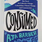 Aja Barber : Consumed : the need for collective change: c... - pikkukuva 1