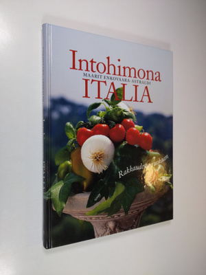Maarit Enkovaara-Astraldi : Intohimona Italia : rakkaudes...