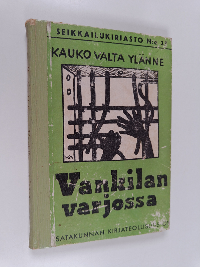 Kauko Valta Ylänne : Vankilan varjossa : seikkailukertomu...