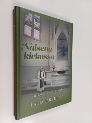 Lahja Sarkkinen : Naisena kirkossa : kutsuttuna ihmisten ...