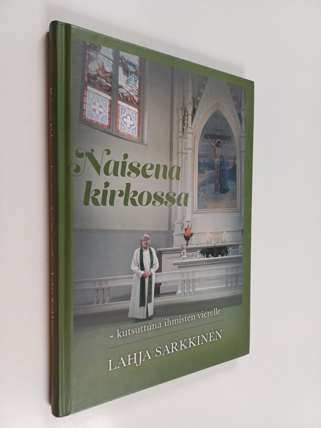 Lahja Sarkkinen : Naisena kirkossa : kutsuttuna ihmisten ...