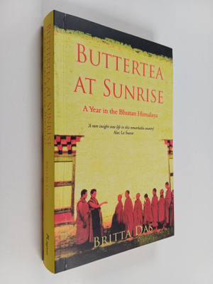 Britta Das : Buttertea at Sunrise : A Year in the Bhutan ...