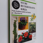 Carin (toim.) Swartström : Suuri ruukkukasvikirja : näin ... - pikkukuva 1