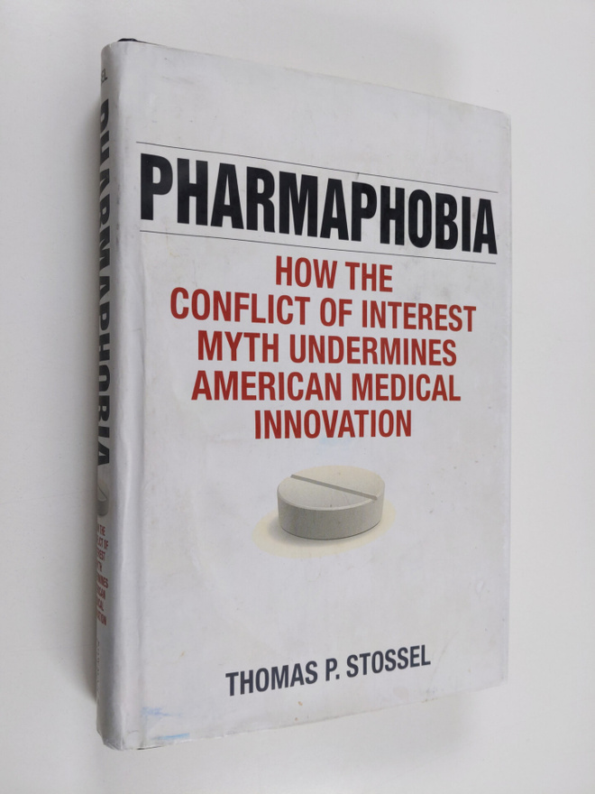 Thomas P. Stossel : Pharmaphobia : how the conflict of in...