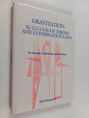 Moshe Carmeli : Gravitation : SL (2, C) Gauge theory and ...