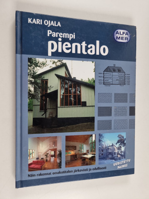 Kari Ojala : Parempi pientalo : näin rakennat omakotitalo...