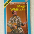 Roger Whittaker • Settle Down With Roger Whittaker C-Kasetti - pikkukuva 1