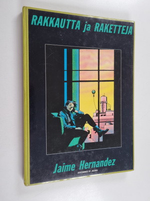 Jaime Hernandez : Rakkautta ja raketteja