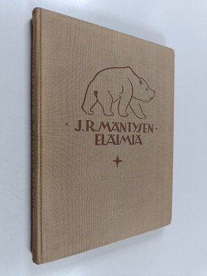 Toivo T. Kaila : J.R. Mäntysen eläimiä
