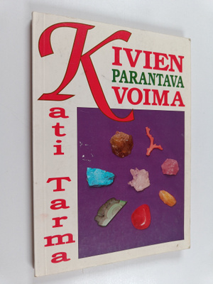 Kati Tarma : Kivien parantava voima