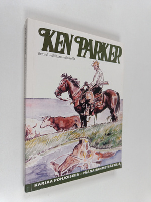 Giancarlo Berardi : Ken Parker : Karjaa pohjoiseen ; Pään...