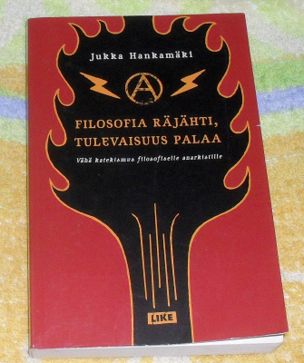 Jukka Hankamäki: Filosofia Räjähti, Tulevaisuus Palaa