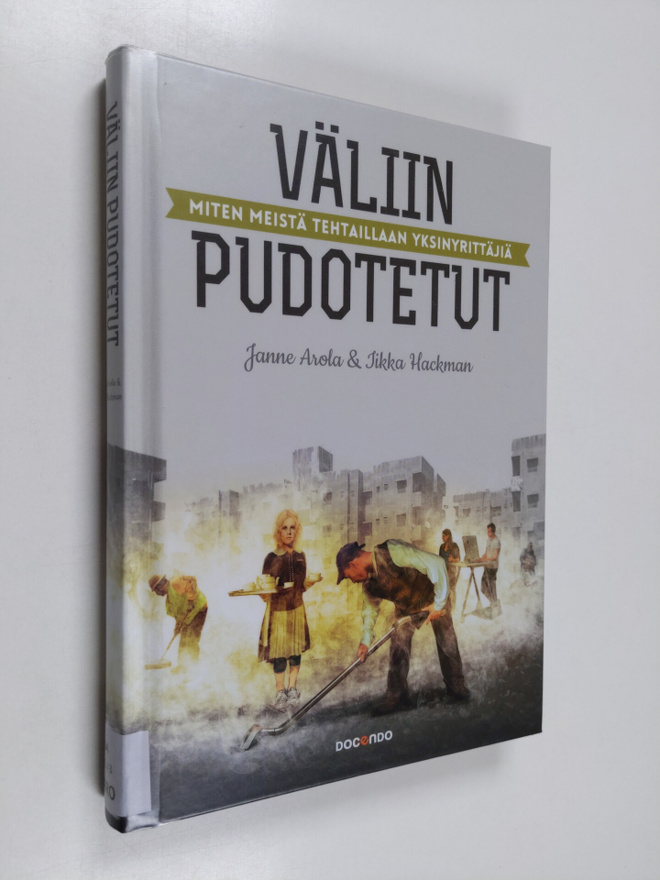 Janne Arola ym. : Väliin pudotetut : miten meistä tehtail...