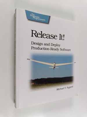 Michael T. Nygard : Release It! - Design and Deploy Produ...