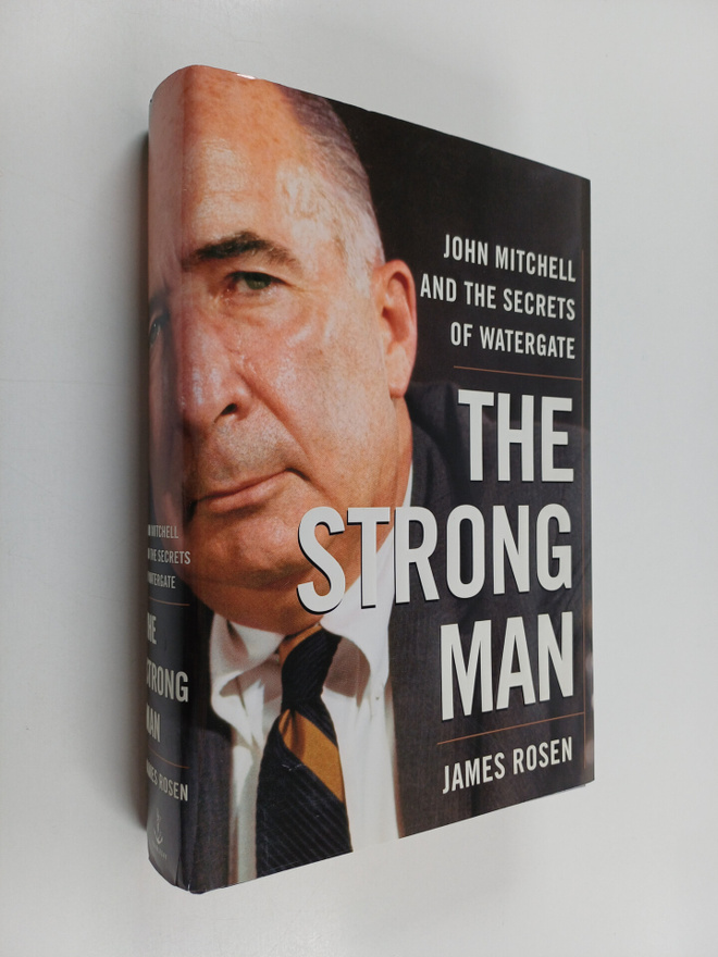James Rosen : The Strong Man : John Mitchell and the Secr...