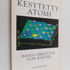 Hans Christian von Baeyer : Kesytetty atomi : kun mikroma... - pikkukuva 1